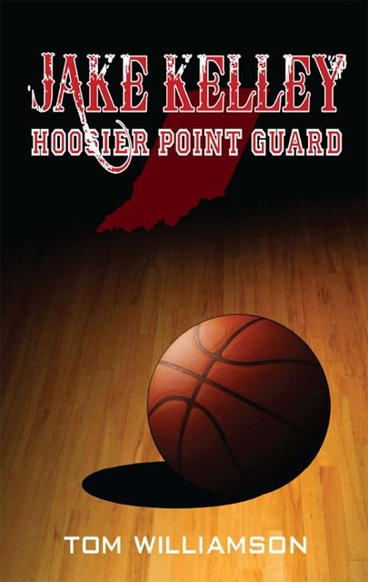 Jake Kelley: Hoosier Point Guard, Tom Williamson