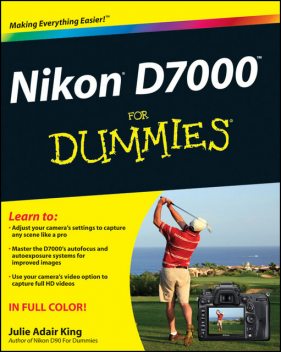 Nikon D7000 for Dummies, Julie Adair King