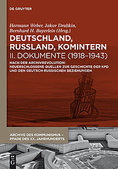 Deutschland, Russland, Komintern – Dokumente (1918–1943), Bernhard, Bayerlein, Gleb Albert, Hermann Weber, Jakov Drabkin