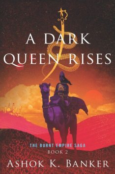 A Dark Queen Rises, Ashok K. Banker