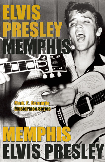 Elvis Presley: Memphis, Mark Bernardo