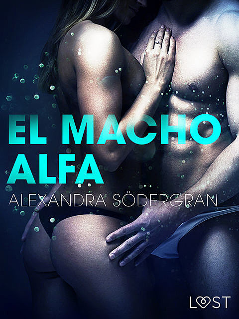 El macho alfa – Relato erótico, Alexandra Södergran