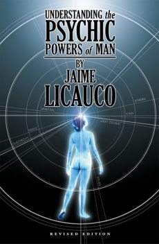 Understanding the Psychic Powers of Man (Revised Edition), Jaime Licauco