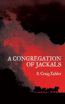 A Congregation of Jackals, S. Craig Zahler