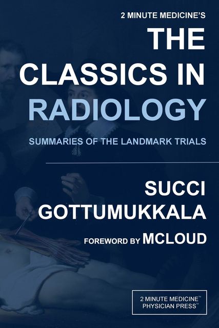 2 Minute Medicine's The Classics in Radiology, Marc D Succi, Ravi V Gottumukkala