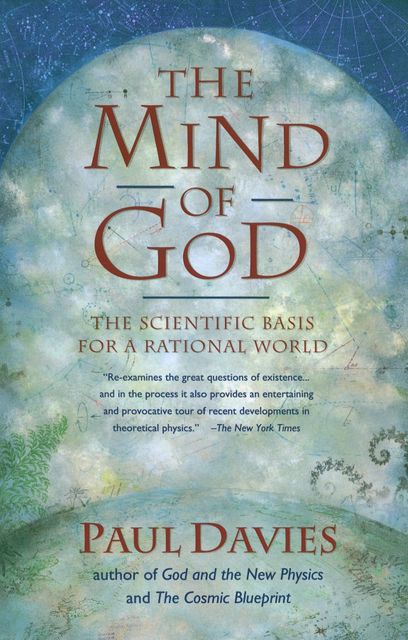 Mind of God: The Scientific Basis for a Rational World, Paul Davies