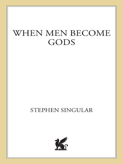 When Men Become Gods, Stephen Singular