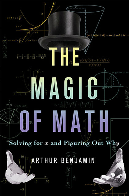 The Magic of Math, Arthur Benjamin