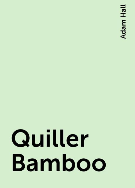 Quiller Bamboo, Adam Hall