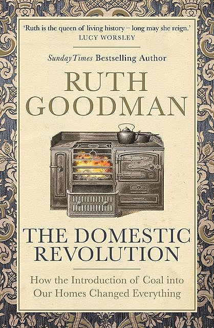 The Domestic Revolution, Ruth Goodman