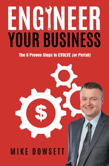 Engineer Your Business, Mike Dowsett