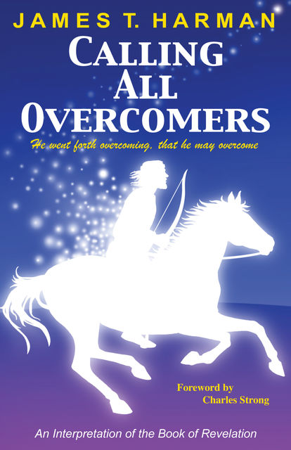Calling All Overcomers: An Interpretation of the Book of Revelation, James Harman