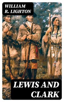 Lewis and Clark, William R.Lighton