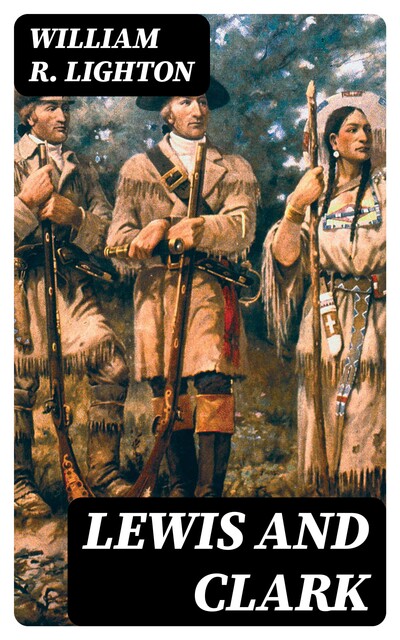 Lewis and Clark, William R.Lighton