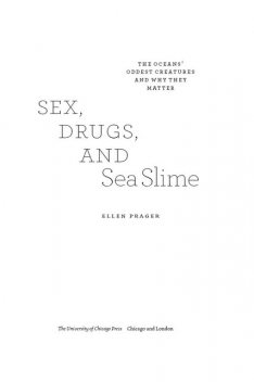 Sex, Drugs, and Sea Slime, Ellen Prager