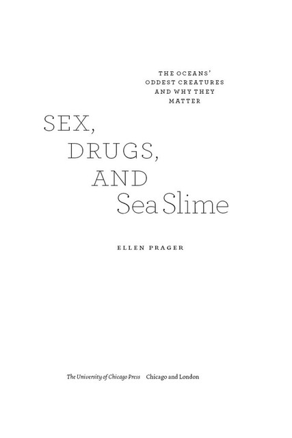 Sex, Drugs, and Sea Slime, Ellen Prager