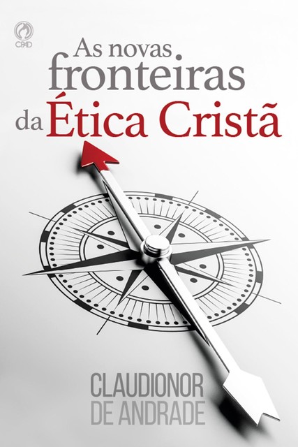 As Novas Fronteiras da Ética Cristã, Claudionor de Andrade