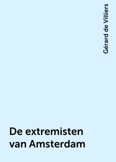 De extremisten van Amsterdam, Gérard de Villiers
