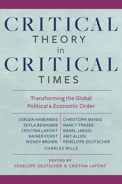 Critical Theory in Critical Times, Cristina Lafont, Penelope Deutscher