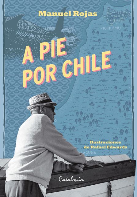 A pie por Chile, Manuel Rojas