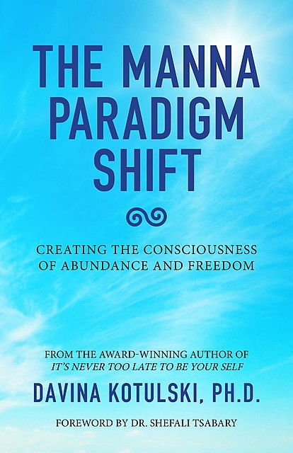 The Manna Paradigm Shift, Davina Kotulski