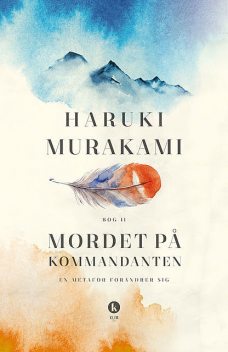 Mordet på kommandanten Bog II, Haruki Murakami