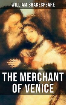 THE MERCHANT OF VENICE, William Shakespeare