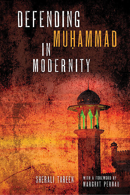 Defending Muḥammad in Modernity, SherAli Tareen