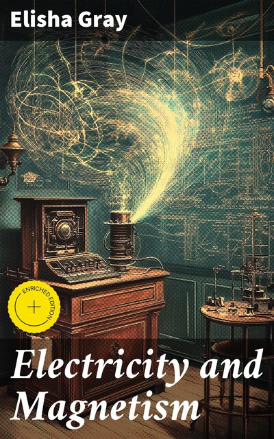 Electricity and Magnetism, Elisha Gray