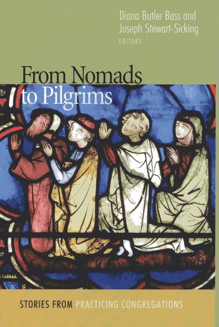 From Nomads to Pilgrims, Diana Butler Bass, J. Stewart-Sicking