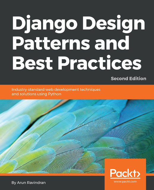 Django Design Patterns and Best Practices, Arun Ravindran