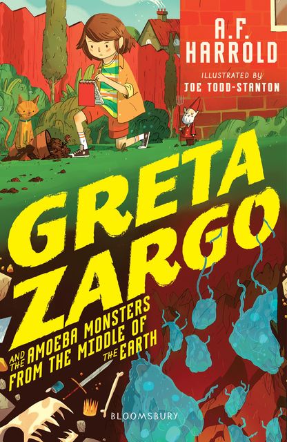 Greta Zargo and the Amoeba Monsters from the Middle of the Earth, A.F.Harrold