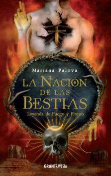 La nación de las bestias. Leyenda de fuego y plomo, Mariana Palova