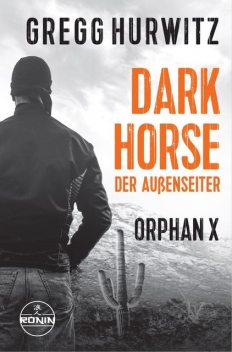 Dark Horse. Der Außenseiter. Ein Orphan X Thriller, Gregg Hurwitz