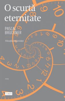 O scurta eternitate, Pascal Bruckner