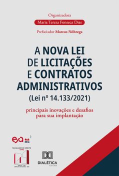 A Nova Lei de Licitações e Contratos Administrativos (Lei nº 14.133/2021), Maria Tereza Fonseca Dias
