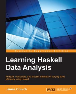 Learning Haskell Data Analysis, James Church