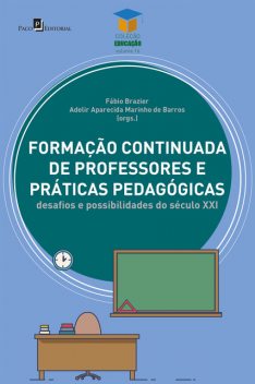 Formação Continuada de professores e práticas pedagógicas, Adelir Aparecida Marinho de Barros, Fábio Brazier