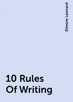 10 Rules Of Writing, Elmore Leonard