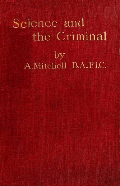 Science and the Criminal, C. Ainsworth Mitchell