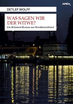 WAS SAGEN WIR DER WITWE, Detlef Wolff