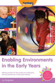 Enabling Environments in the Early Years, Liz Hodgman