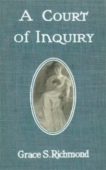 A Court of Inquiry, Grace S.Richmond