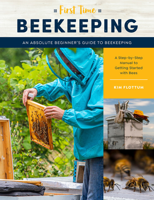 First Time Beekeeping, Kim Flottum