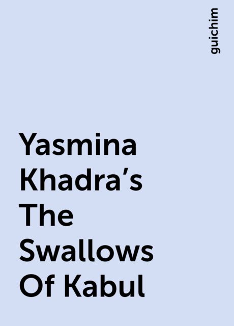 Yasmina Khadra’s The Swallows Of Kabul, guichim