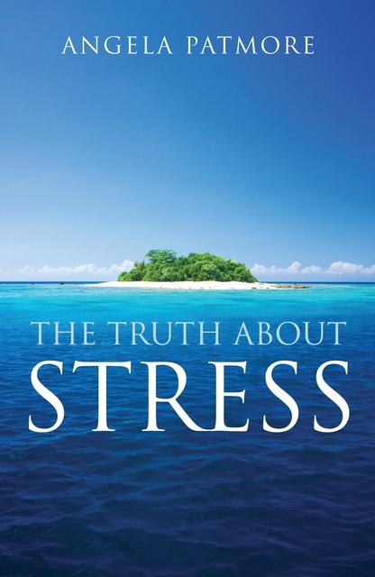 The Truth About Stress, Angela Patmore
