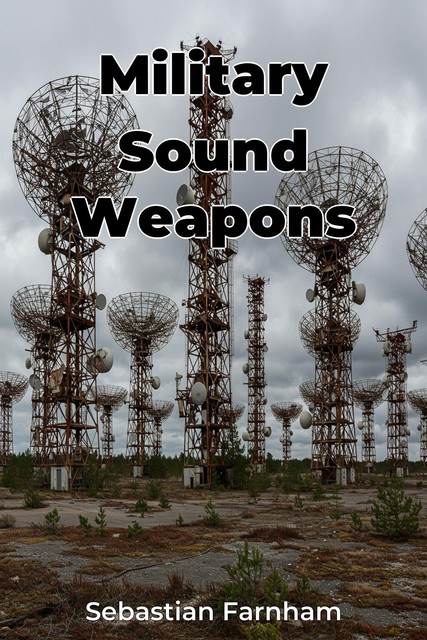 Military Sound Weapons, Sebastian Farnham