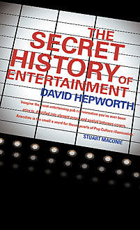 The Secret History of Entertainment, David Hepworth