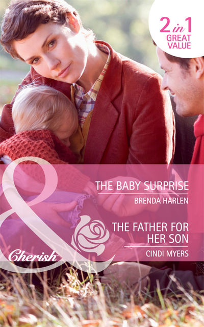 The Baby Surprise / The Father for Her Son, Cindi Myers, Brenda Harlen