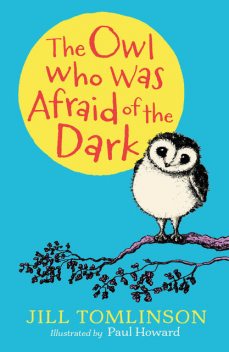 The Owl Who Was Afraid of the Dark, Jill Tomlinson